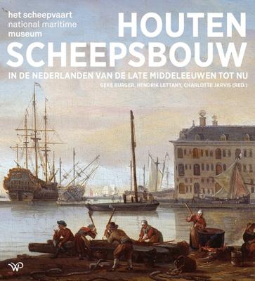 Houten scheepsbouw in de Nederlanden van de late middeleeuwen tot nu - - ebook