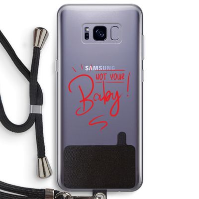 Not Your Baby: Samsung Galaxy S8 Plus Transparant Hoesje met koord