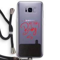 Not Your Baby: Samsung Galaxy S8 Plus Transparant Hoesje met koord