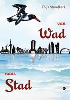 Van Wad naar Stad (Paperback)