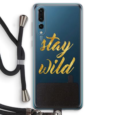 Stay wild: Huawei P20 Pro Transparant Hoesje met koord