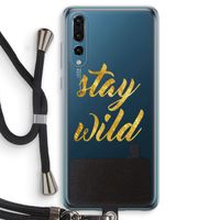 Stay wild: Huawei P20 Pro Transparant Hoesje met koord