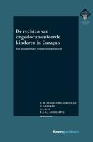 De rechten van ongedocumenteerde kinderen in Curaçao - C.M. Sandelowsky-Bosman, T. Liefaard, S.E. Rap, F.A.N.J. Goudappel - ebook