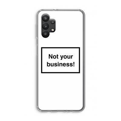 Not your business: Samsung Galaxy A32 5G Transparant Hoesje