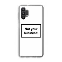 Not your business: Samsung Galaxy A32 5G Transparant Hoesje