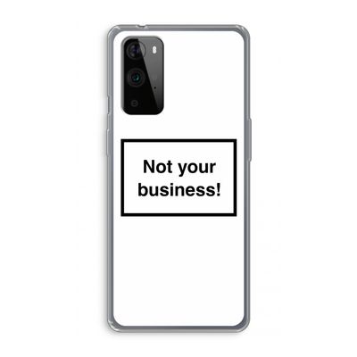 Not your business: OnePlus 9 Pro Transparant Hoesje