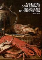 Stillevens door Zeeuwse meesters uit de Gouden Eeuw (Paperback)