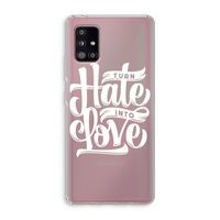 Turn hate into love: Samsung Galaxy A51 5G Transparant Hoesje