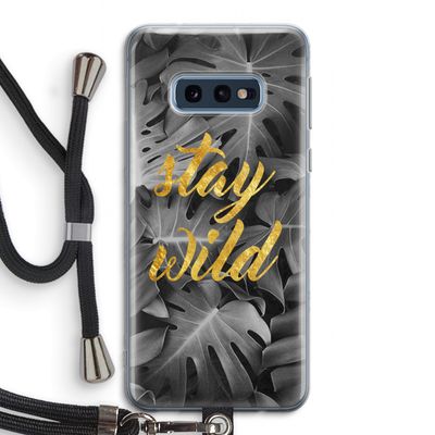 Stay wild: Samsung Galaxy S10e Transparant Hoesje met koord