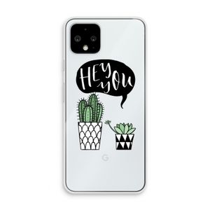Hey you cactus: Pixel 4 Transparant Hoesje