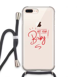 Not Your Baby: iPhone 7 PLUS Transparant Hoesje met koord