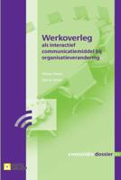 Werkoverleg als interactief communicatiemiddel bij organisatieverandering (Paperback)