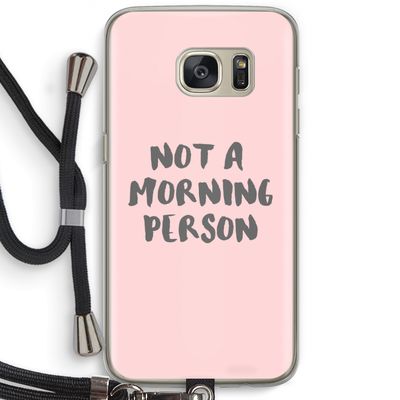 Morning person: Samsung Galaxy S7 Transparant Hoesje met koord