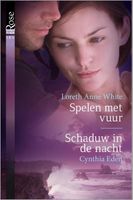 Spelen met vuur ; Schaduw in de nacht - Loreth Anne White, Cynthia Eden - ebook