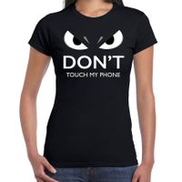 Dont touch my phone t-shirt zwart dames met gemene ogen