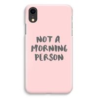 Morning person: iPhone XR Volledig Geprint Hoesje Morning person: iPhone XR Volledig Geprint Hoesje