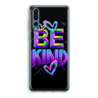 Be Kind: Huawei P20 Pro Transparant Hoesje