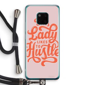 Hustle Lady: Huawei Mate 20 Pro Transparant Hoesje met koord
