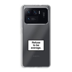 Refuse to be average: Xiaomi Mi 11 Ultra Transparant Hoesje