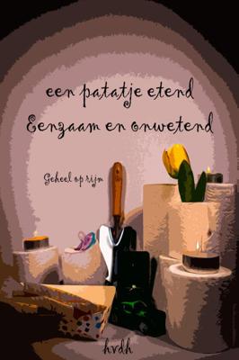 Een patatje etend, eenzaam en onwetend (Paperback)