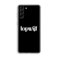 Topwijf Zwart: Samsung Galaxy S21 Plus Transparant Hoesje