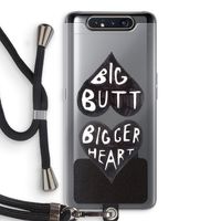 Big butt bigger heart: Samsung Galaxy A80 Transparant Hoesje met koord