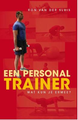 Een personal trainer, wat kun je ermee? (Paperback)