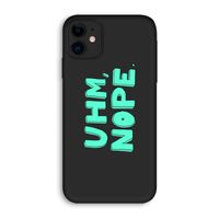 UHM, NOPE.: iPhone 11 Biologisch afbreekbaar hoesje
