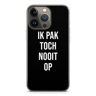Ik pak nooit op - Zwart: iPhone 13 Pro Transparant Hoesje