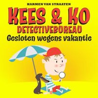 Kees &amp; Ko detectivebureau: Gesloten wegens vakantie