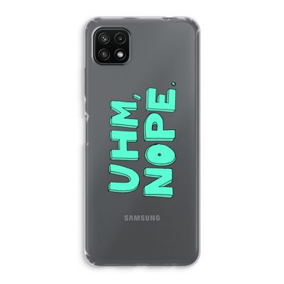 UHM, NOPE.: Samsung Galaxy A22 5G Transparant Hoesje