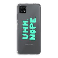 UHM, NOPE.: Samsung Galaxy A22 5G Transparant Hoesje