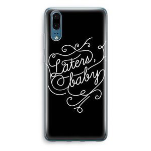 Laters, baby: Huawei P20 Transparant Hoesje