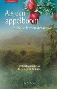 Als een appelboom onder de bomen des wouds - A. Schot - ebook