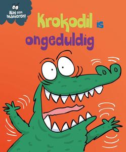 Krokodil is ongeduldig (Hardback)
