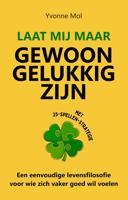 Laat mij maar gewoon gelukkig zijn - Yvonne Mol - ebook