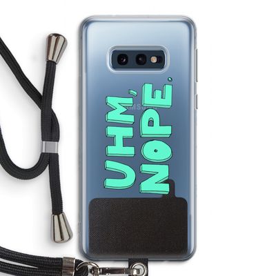 UHM, NOPE.: Samsung Galaxy S10e Transparant Hoesje met koord
