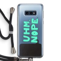 UHM, NOPE.: Samsung Galaxy S10e Transparant Hoesje met koord