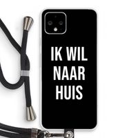 Ik wil naar huis - Zwart: Pixel 4 Transparant Hoesje met koord