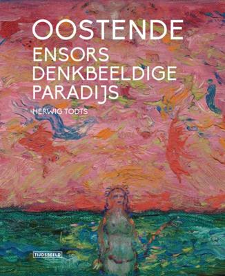 Oostende, Ensors denkbeeldige paradijs (Paperback)