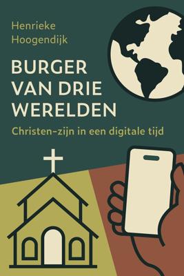 Burger van drie werelden - Henrieke Hoogendijk - ebook