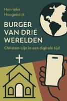 Burger van drie werelden - Henrieke Hoogendijk - ebook
