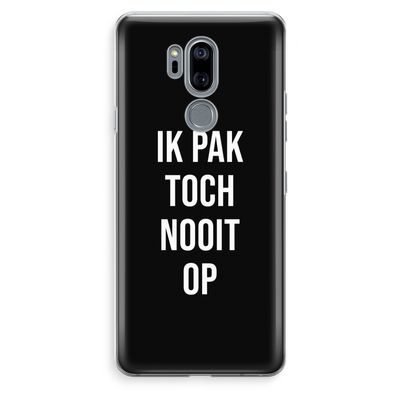 Ik pak nooit op - Zwart: LG G7 Thinq Transparant Hoesje
