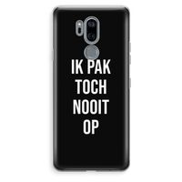 Ik pak nooit op - Zwart: LG G7 Thinq Transparant Hoesje