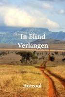 In blind verlangen (Paperback)