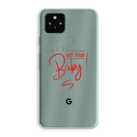 Not Your Baby: Google Pixel 5a 5G Transparant Hoesje