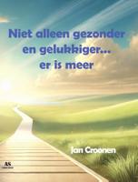 Niet alleen gezonder en gelukkiger... er is meer (Paperback)