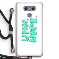 UHM, NOPE.: LG G6 Transparant Hoesje met koord