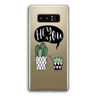 Hey you cactus: Samsung Galaxy Note 8 Transparant Hoesje