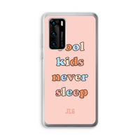 Cool Kids Never Sleep: Huawei P40 Transparant Hoesje